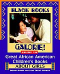 Black Books Galore! Guide to Great African American Children's Books about Girls (Black Books Galore)