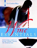 Wine Essentials: Professional Secrets to Buying, Storing, Serving, and Drinking Wine