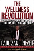 The Wellness Revolution: How to Make a Fortune in the Next Trillion Dollar Industry