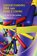 Understanding Dna and Gene Cloning : a Guide for the Curious (4TH 04 Edition)
