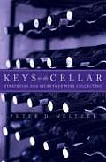 Keys to the Cellar: Strategies and Secrets of Wine Collecting Cover