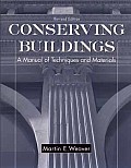 Conserving Buildings: A Manual of Techniques and Materials