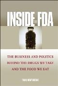 Inside the FDA: The Business and Politics Behind the Drugs We Take and the Food We Eat Cover