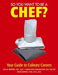 So You Want to Be a Chef: Your Guide to Culinary Careers