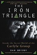 The Iron Triangle: Inside the Secret World of the Carlyle Group Cover