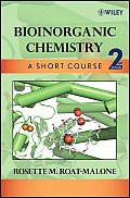 Bioinorganic Chemistry : a Short Course (3RD 08 Edition)