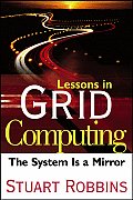 Lessons in Grid Computing: The System Is a Mirror