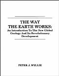 The Way the Earth Works: An Introduction to the New Global Geology and Its Revolutionary Development