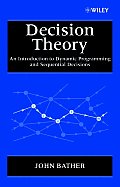 Decision Theory: An Introduction to Dynamic Programming and Sequential Decisions (Wiley-Interscience Series in Systems and Optimization)
