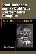 Paul Robeson and the Cold War Performance Complex