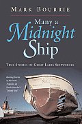Many a Midnight Ship: True Stories of Great Lake Shipwrecks