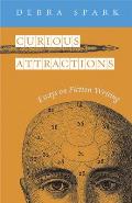 Curious Attractions: Essays on Fiction Writing Cover