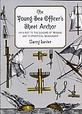 The Young Sea Officer's Sheet Anchor: Or a Key to the Leading of Rigging and to Practical Seamanship