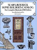Sears, Roebuck Home Builder's Catalog: The Complete Illustrated 1910 Edition