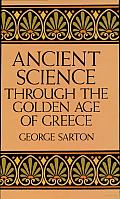 Ancient Science through the Golden Age of Greece