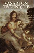 Vasari on Technique: Being the Introduction to the Three Arts of Design, Architecture, Sculpture and Painting, Prefixed to the Lives of the Most Excellent Painters, Sculptors, and Architects