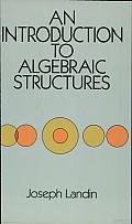 An Introduction to Algebraic Structures