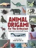 Animal Origami for the Enthusiast: Step-By-Step Instructions in Over 900 Diagrams/25 Original Models (Origami)