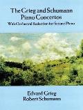 Grieg and Schumann Piano Concertos: With Orchestral Reduction for Second Piano
