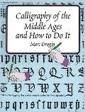Calligraphy of the Middle Ages and How to Do It