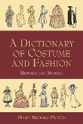 A Dictionary of Costume and Fashion: Historic and Modern