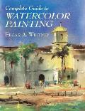 Complete Guide To Watercolor Painting (01 Edition)