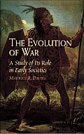The Evolution of War: A Study of Its Role in Early Societies