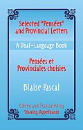 Selected "Pensees" and Provincial Letters/Pensees Et Provinciales Choisies: A Dual-Language Book