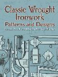 Classic Wrought Ironwork Patterns and Designs (Dover Pictorial Archive)