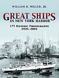 Great Ships in New York Harbor: 175 Historic Photographs, 1935-2005