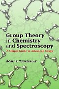 Group Theory in Chemistry and Spectroscopy: A Simple Guide to Advanced Usage