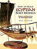How to Build Egyptian Boat Models: Patterns and Instructions for Three Royal Vessels