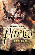 Infamous Pirates: Their Lives and Bloody Exploits (07 Edition)