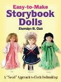 Easy-To-Make Storybook Dolls: A "Novel" Approach to Cloth Dollmaking