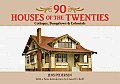 90 Houses of the Twenties: Cottages, Bungalows and Colonials