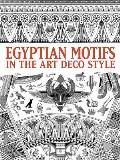 Egyptian Motifs in the Art Deco Style (Dover Pictorial Archives) Cover