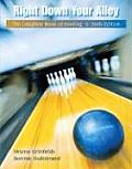Right Down Your Alley : Complete Book of Bowling (6TH 07 - Old Edition)