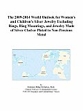 The 2009-2014 Outlook for Women's and Children's Jewelry Made of Gold, Platinum, and Silver Clad to Non-Precious Metal Excluding Rings and Ring Mountings in Japan Icon Group International