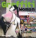Graffiti Woman!: Graffiti and Street Art From Five Continents