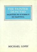 The Painter Depicted (Walter Neurath Memorial Lectures) Michael Levey
