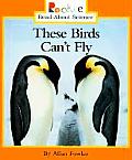 These Birds Can't Fly (Rookie Read-About Science)