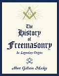 The History of Freemasonry: Its Legendary Origins Cover