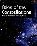 Atlas of the Constellations: Discover the Secrets of the Night Sky