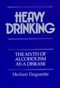 Heavy Drinking : the Myth of Alcoholism As a Disease (88 Edition) Cover