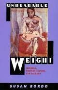 Unbearable Weight: Feminism, Western Culture, and the Body Cover