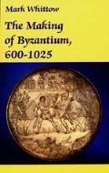 Making of Byzantium, 600-1025 Cover