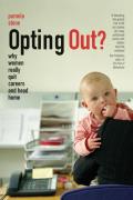 Opting Out?: Why Women Really Quit Careers and Head Home Cover