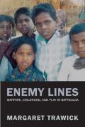 Enemy Lines: Childhood, Warfare, and Play in Batticaloa (Philip E. Lilienthal Books)