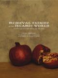 California Studies in Food and Culture #18: Medieval Cuisine of the Islamic World: A Concise History with 174 Recipes Cover