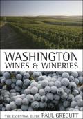 Washington Wines and Wineries: The Essential Guide
